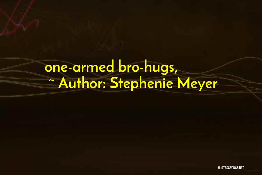 Stephenie Meyer Quotes: One-armed Bro-hugs,
