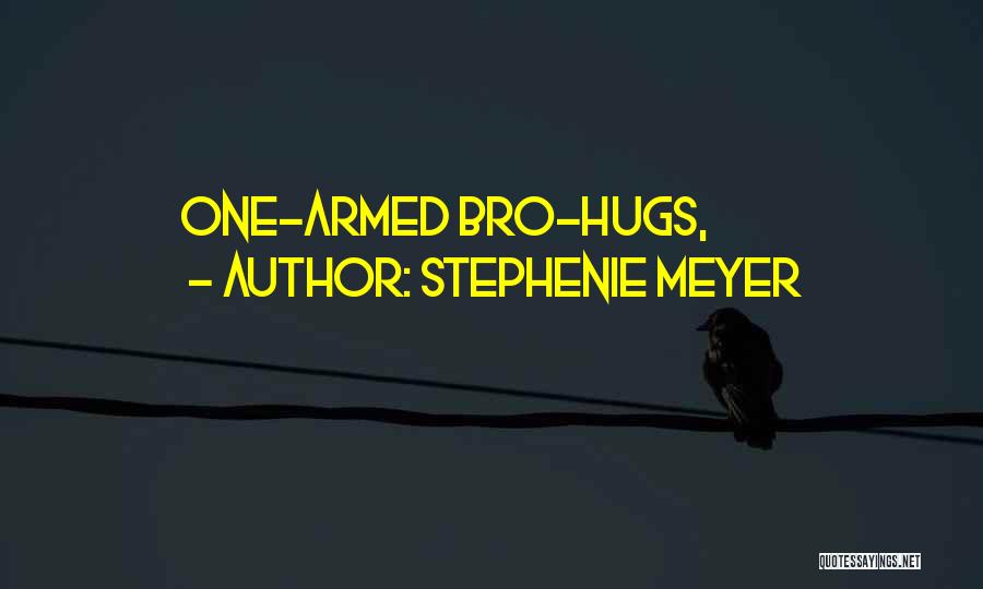 Stephenie Meyer Quotes: One-armed Bro-hugs,