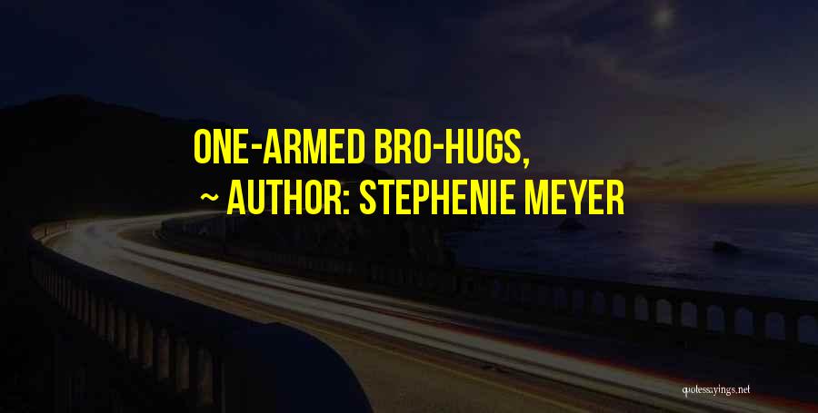 Stephenie Meyer Quotes: One-armed Bro-hugs,