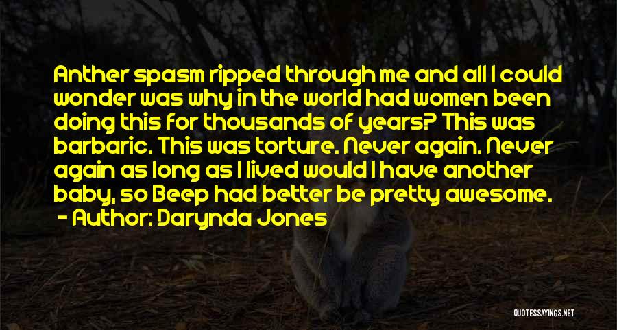 Darynda Jones Quotes: Anther Spasm Ripped Through Me And All I Could Wonder Was Why In The World Had Women Been Doing This