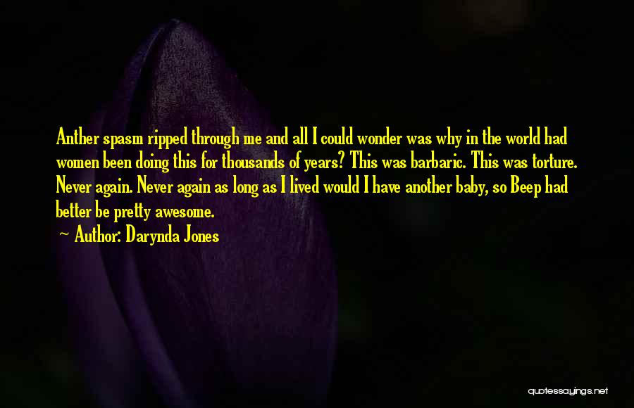 Darynda Jones Quotes: Anther Spasm Ripped Through Me And All I Could Wonder Was Why In The World Had Women Been Doing This