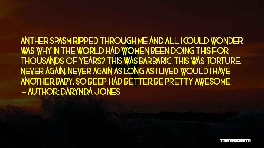 Darynda Jones Quotes: Anther Spasm Ripped Through Me And All I Could Wonder Was Why In The World Had Women Been Doing This