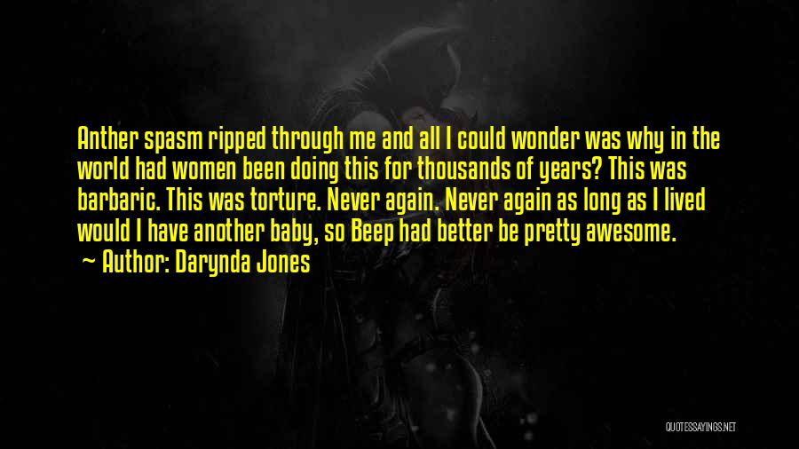 Darynda Jones Quotes: Anther Spasm Ripped Through Me And All I Could Wonder Was Why In The World Had Women Been Doing This