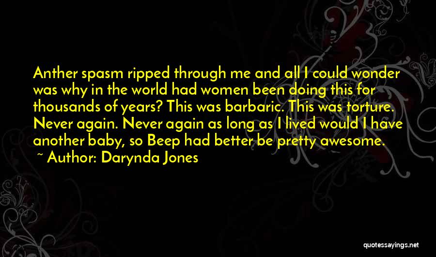 Darynda Jones Quotes: Anther Spasm Ripped Through Me And All I Could Wonder Was Why In The World Had Women Been Doing This