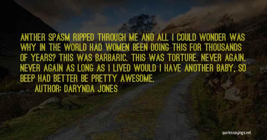 Darynda Jones Quotes: Anther Spasm Ripped Through Me And All I Could Wonder Was Why In The World Had Women Been Doing This