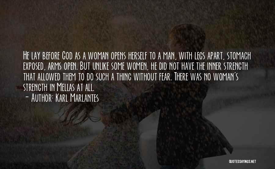 Karl Marlantes Quotes: He Lay Before God As A Woman Opens Herself To A Man, With Legs Apart, Stomach Exposed, Arms Open. But