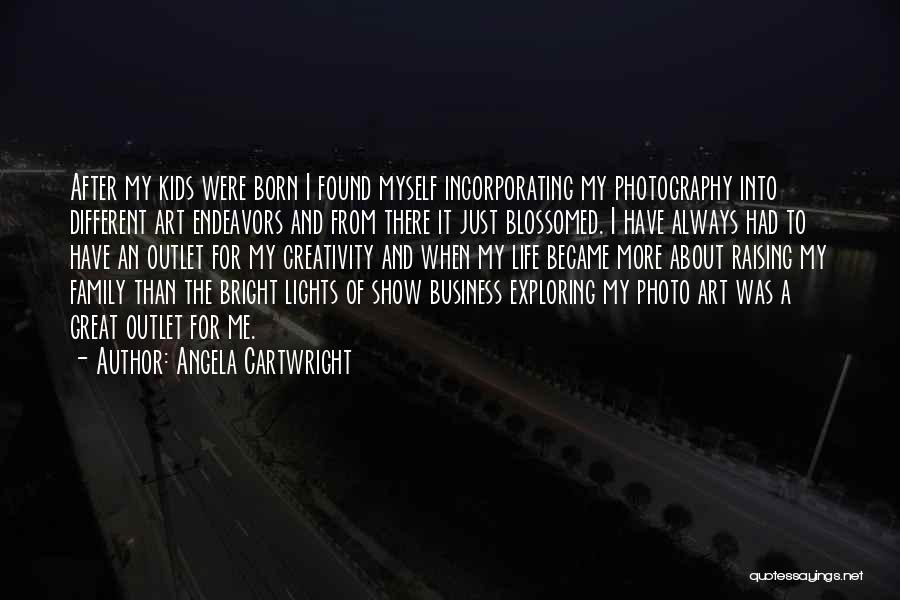 Angela Cartwright Quotes: After My Kids Were Born I Found Myself Incorporating My Photography Into Different Art Endeavors And From There It Just