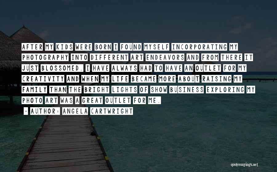 Angela Cartwright Quotes: After My Kids Were Born I Found Myself Incorporating My Photography Into Different Art Endeavors And From There It Just