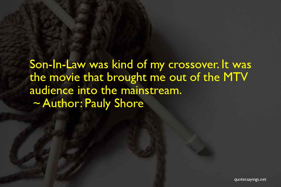 Pauly Shore Quotes: Son-in-law Was Kind Of My Crossover. It Was The Movie That Brought Me Out Of The Mtv Audience Into The