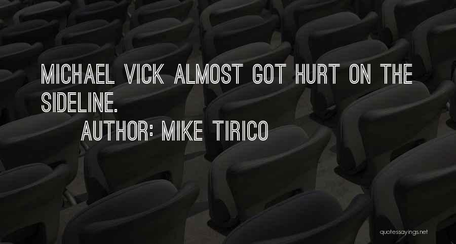 Mike Tirico Quotes: Michael Vick Almost Got Hurt On The Sideline.