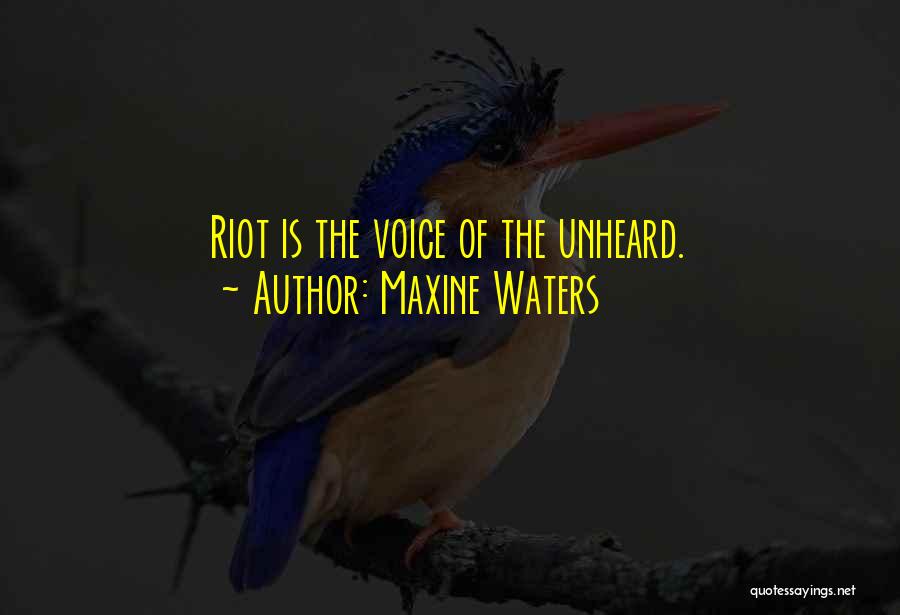 Maxine Waters Quotes: Riot Is The Voice Of The Unheard.