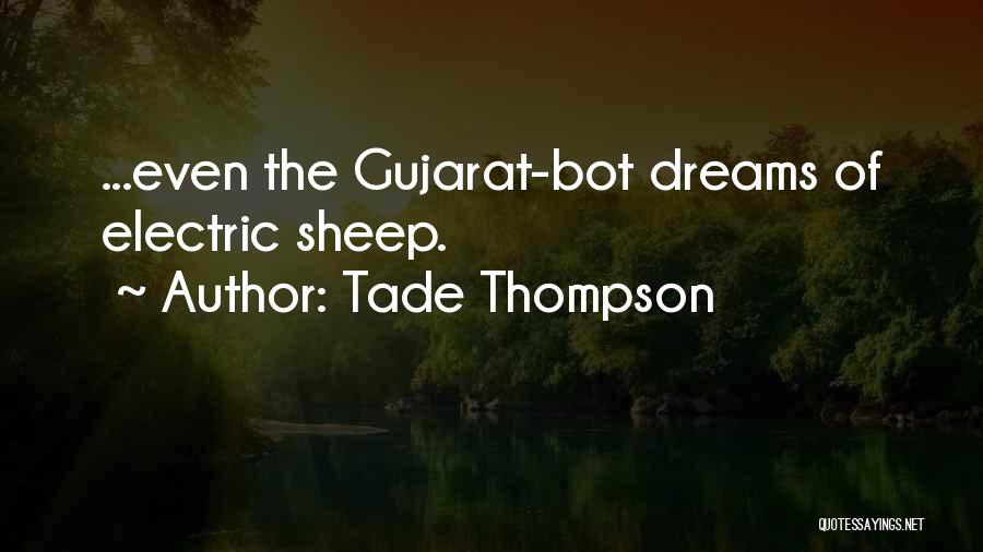 Tade Thompson Quotes: ...even The Gujarat-bot Dreams Of Electric Sheep.