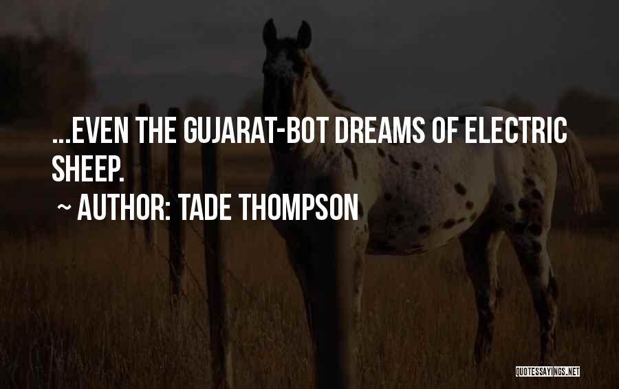 Tade Thompson Quotes: ...even The Gujarat-bot Dreams Of Electric Sheep.