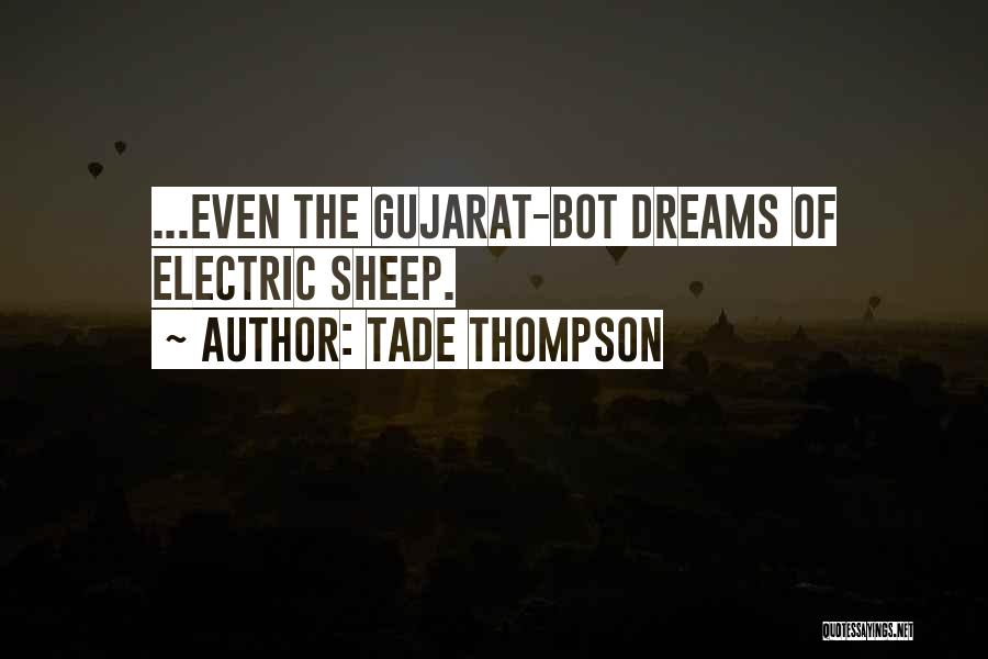 Tade Thompson Quotes: ...even The Gujarat-bot Dreams Of Electric Sheep.