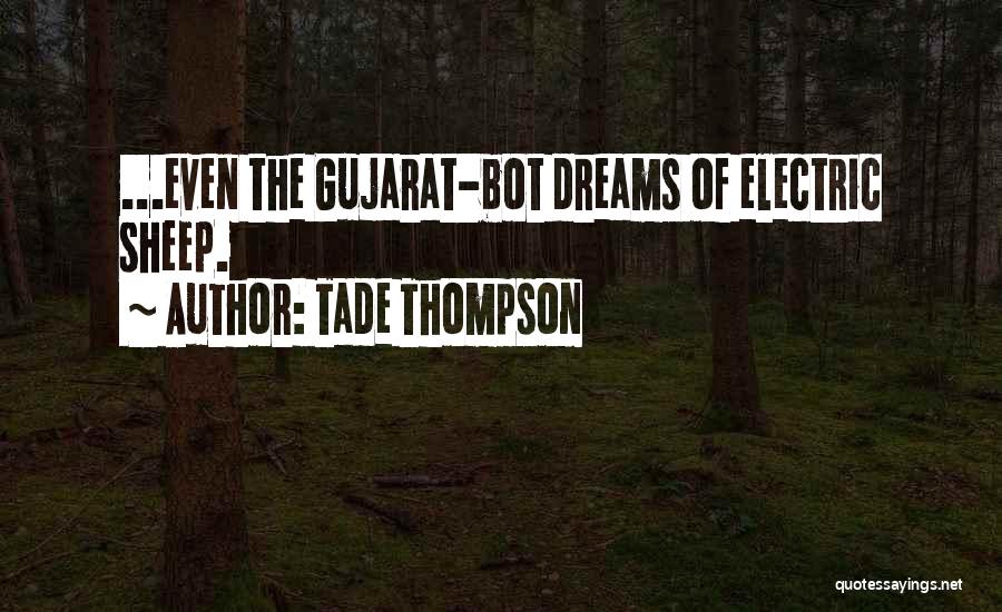 Tade Thompson Quotes: ...even The Gujarat-bot Dreams Of Electric Sheep.