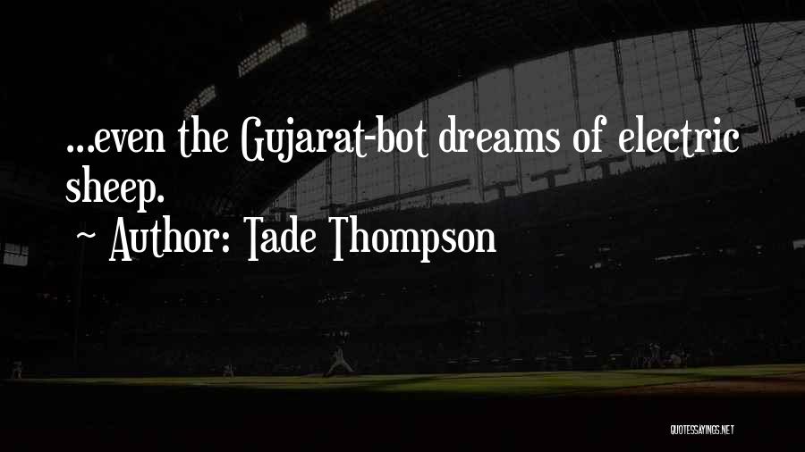 Tade Thompson Quotes: ...even The Gujarat-bot Dreams Of Electric Sheep.