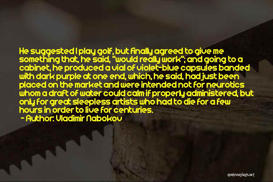 Vladimir Nabokov Quotes: He Suggested I Play Golf, But Finally Agreed To Give Me Something That, He Said, Would Really Work; And Going