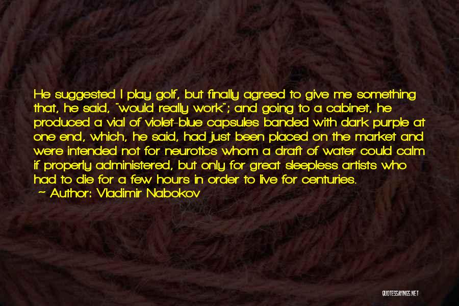 Vladimir Nabokov Quotes: He Suggested I Play Golf, But Finally Agreed To Give Me Something That, He Said, Would Really Work; And Going