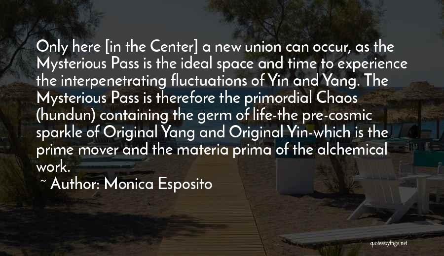 Monica Esposito Quotes: Only Here [in The Center] A New Union Can Occur, As The Mysterious Pass Is The Ideal Space And Time