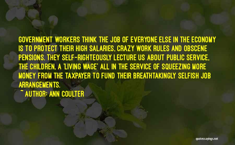 Ann Coulter Quotes: Government Workers Think The Job Of Everyone Else In The Economy Is To Protect Their High Salaries, Crazy Work Rules