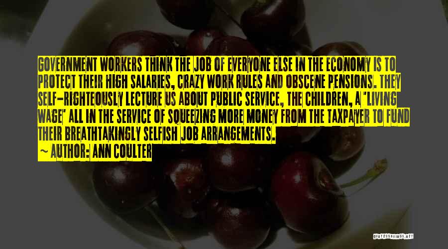 Ann Coulter Quotes: Government Workers Think The Job Of Everyone Else In The Economy Is To Protect Their High Salaries, Crazy Work Rules