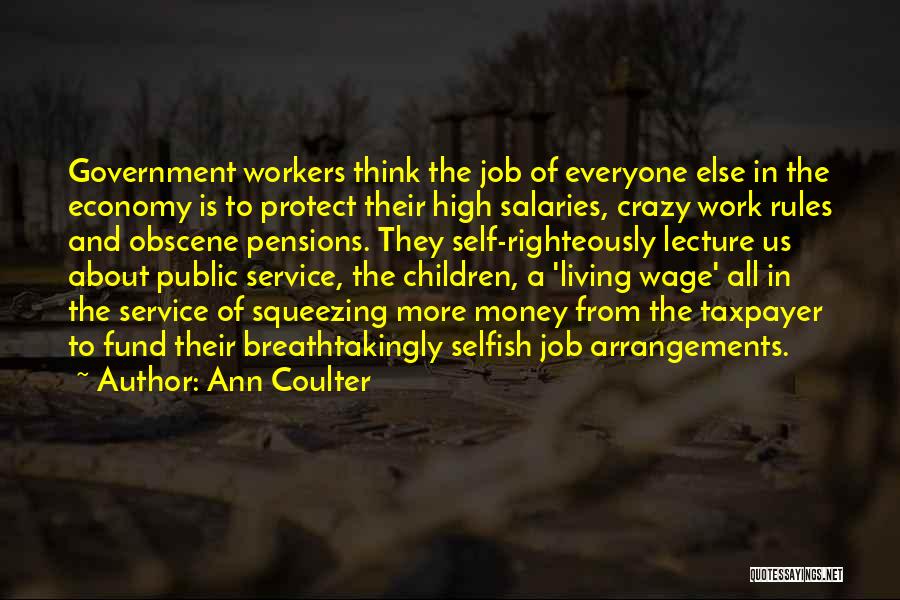 Ann Coulter Quotes: Government Workers Think The Job Of Everyone Else In The Economy Is To Protect Their High Salaries, Crazy Work Rules
