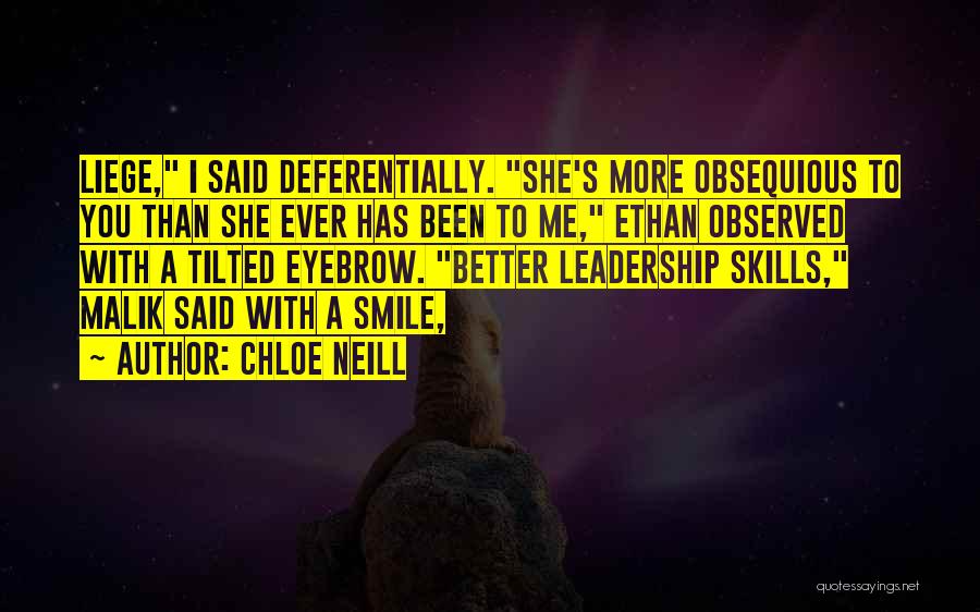 Chloe Neill Quotes: Liege, I Said Deferentially. She's More Obsequious To You Than She Ever Has Been To Me, Ethan Observed With A