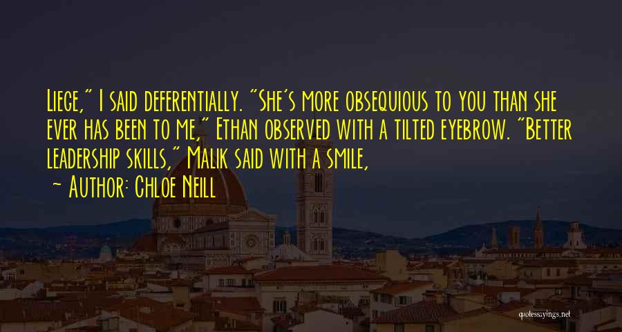 Chloe Neill Quotes: Liege, I Said Deferentially. She's More Obsequious To You Than She Ever Has Been To Me, Ethan Observed With A