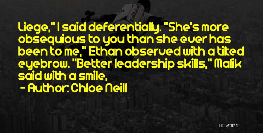 Chloe Neill Quotes: Liege, I Said Deferentially. She's More Obsequious To You Than She Ever Has Been To Me, Ethan Observed With A