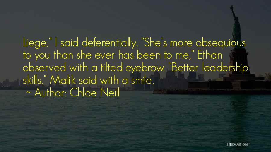 Chloe Neill Quotes: Liege, I Said Deferentially. She's More Obsequious To You Than She Ever Has Been To Me, Ethan Observed With A