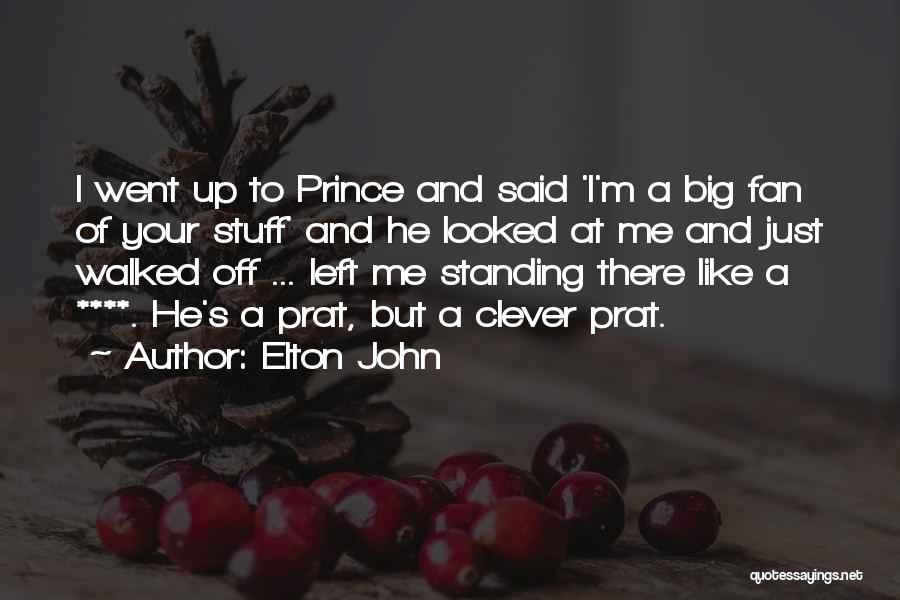 Elton John Quotes: I Went Up To Prince And Said 'i'm A Big Fan Of Your Stuff' And He Looked At Me And