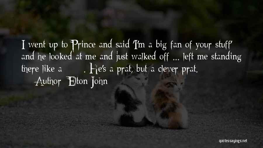 Elton John Quotes: I Went Up To Prince And Said 'i'm A Big Fan Of Your Stuff' And He Looked At Me And