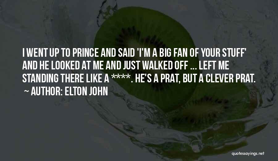 Elton John Quotes: I Went Up To Prince And Said 'i'm A Big Fan Of Your Stuff' And He Looked At Me And