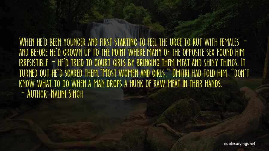 Nalini Singh Quotes: When He'd Been Younger And First Starting To Feel The Urge To Rut With Females - And Before He'd Grown