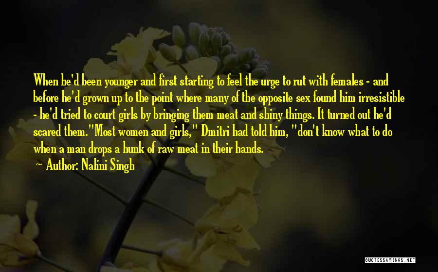 Nalini Singh Quotes: When He'd Been Younger And First Starting To Feel The Urge To Rut With Females - And Before He'd Grown