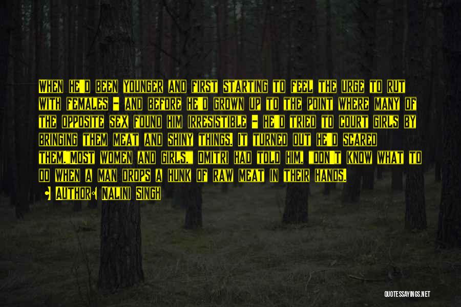 Nalini Singh Quotes: When He'd Been Younger And First Starting To Feel The Urge To Rut With Females - And Before He'd Grown