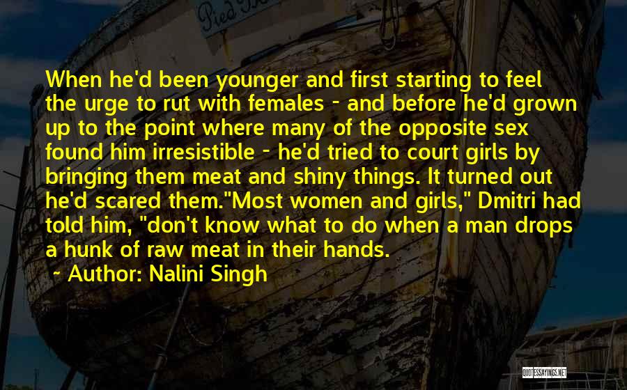 Nalini Singh Quotes: When He'd Been Younger And First Starting To Feel The Urge To Rut With Females - And Before He'd Grown