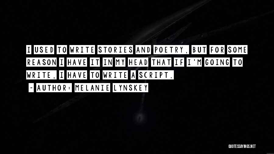 Melanie Lynskey Quotes: I Used To Write Stories And Poetry, But For Some Reason I Have It In My Head That If I'm