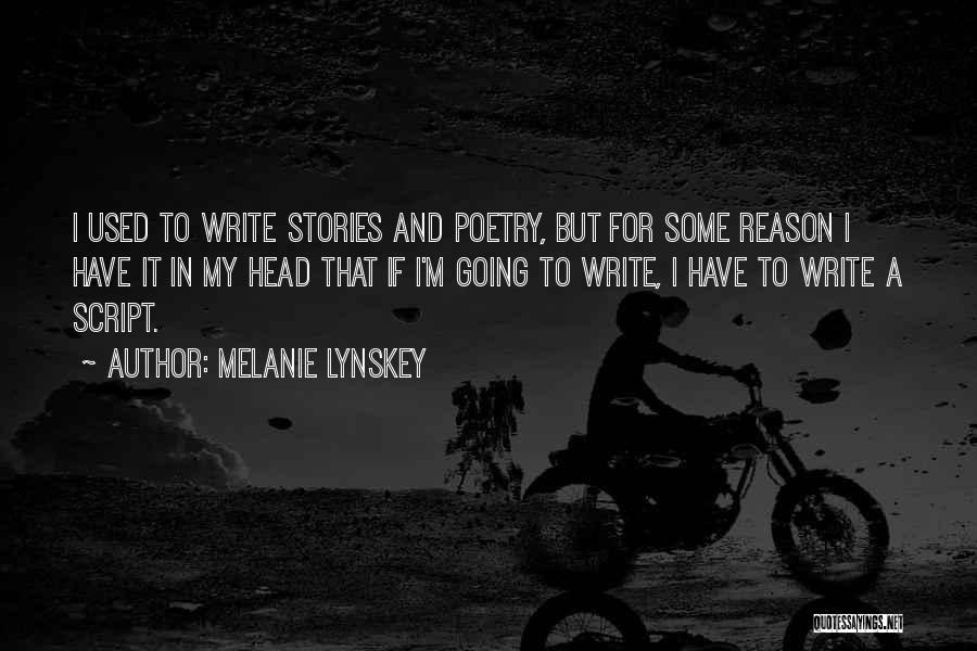 Melanie Lynskey Quotes: I Used To Write Stories And Poetry, But For Some Reason I Have It In My Head That If I'm