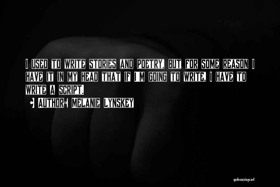 Melanie Lynskey Quotes: I Used To Write Stories And Poetry, But For Some Reason I Have It In My Head That If I'm