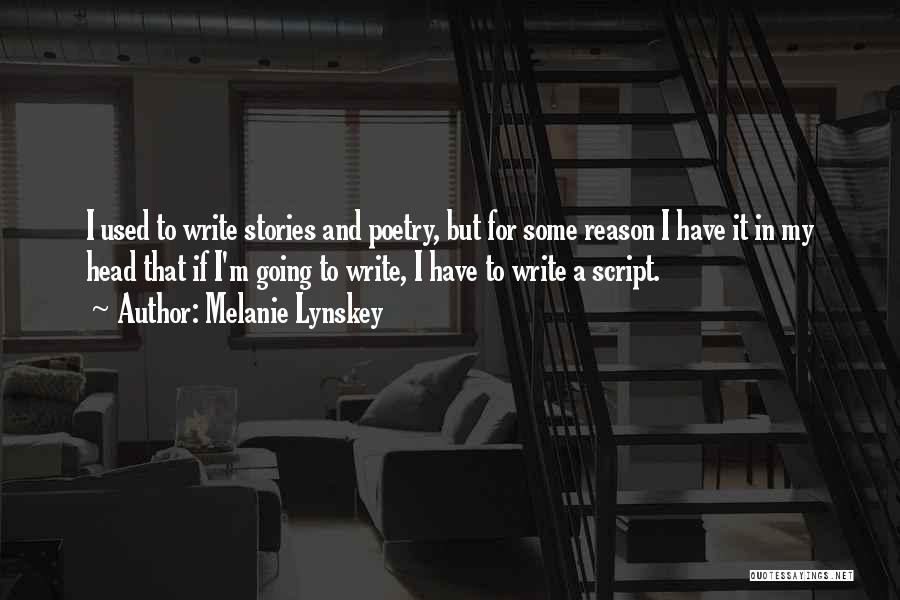 Melanie Lynskey Quotes: I Used To Write Stories And Poetry, But For Some Reason I Have It In My Head That If I'm