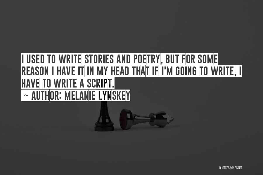 Melanie Lynskey Quotes: I Used To Write Stories And Poetry, But For Some Reason I Have It In My Head That If I'm