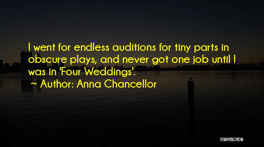 Anna Chancellor Quotes: I Went For Endless Auditions For Tiny Parts In Obscure Plays, And Never Got One Job Until I Was In