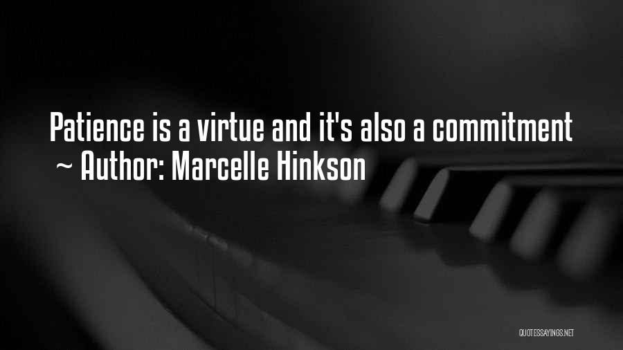 Marcelle Hinkson Quotes: Patience Is A Virtue And It's Also A Commitment