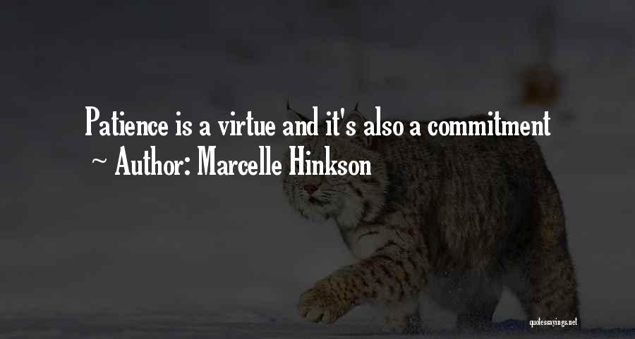 Marcelle Hinkson Quotes: Patience Is A Virtue And It's Also A Commitment