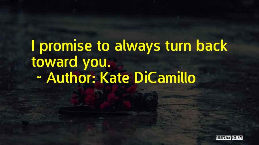 Kate DiCamillo Quotes: I Promise To Always Turn Back Toward You.