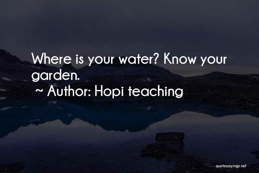 Hopi Teaching Quotes: Where Is Your Water? Know Your Garden.