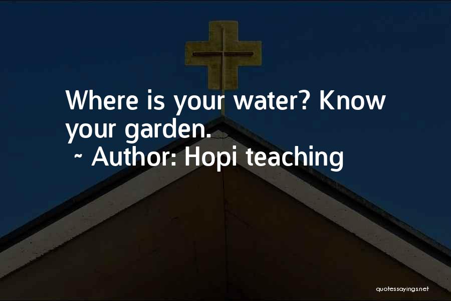 Hopi Teaching Quotes: Where Is Your Water? Know Your Garden.