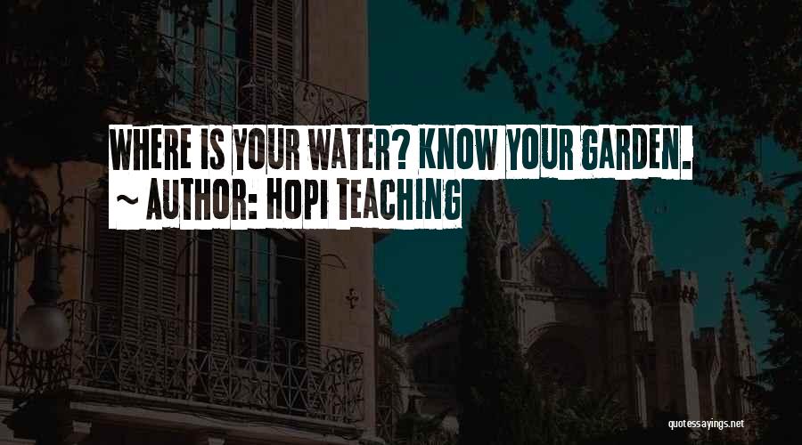 Hopi Teaching Quotes: Where Is Your Water? Know Your Garden.