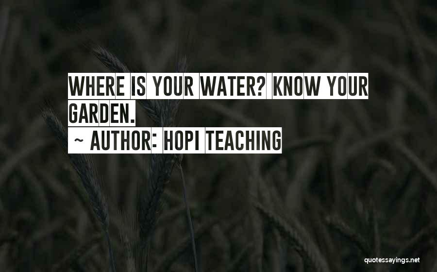 Hopi Teaching Quotes: Where Is Your Water? Know Your Garden.
